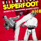 VD9587A Bill Superfoot Wallace Secrets to Takedowns Against Kicks #14 DVD martial arts