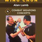 VD3007A  Combat Wing Chun Kung Fu #4 Weapons Concepts DVD Alan Lamb