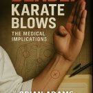 BU3120A Deadly Karate Blows Medical Implications Book Brian Adams