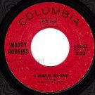 COLUMBIA 45 MARTY ROBBINS 44633 I Walk Alone/The Valley