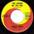 CAPITOL 5938 FERLIN HUSKY You Pushed Me Too Far/Bridge