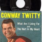 MGM K12886 45+ PS CONWAY TWITTY ~ What Am I Living For