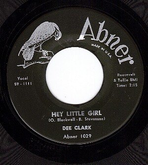 ABNER 1029 DEE CLARK Hey Little Girl ~ If It Wasn't For
