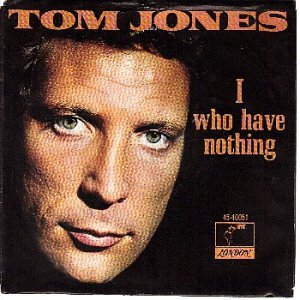 PS 45 LONDON TOM JONES - I Who Have Nothing