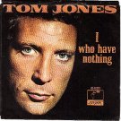 PS 45 LONDON 40051 TOM JONES ~ I Who Have Nothing