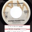 AM 1832 PETER FRAMPTON Its A Plain Shame/Baby Love Your