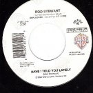 NM WB 7-18511 ROD STEWART Have I Told You Latey ~ Alley