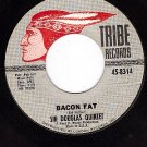 TRIBE 8314 SIR DOUGLAS QUINTET Bacon Fat/The Rains Came
