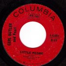 COLUMBIA 43685 45 CARL BUTLER Little Pedro ~ Cell 29