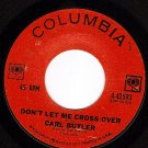 COLUMBIA 42593 45 CARL BUTLER Dont Let Me Cross Over