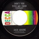 DECCA 31768 45 JACK GREENE ~ Dont You Ever Get Tired