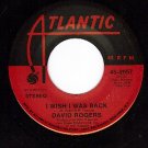 ATLANTIC 2957 DAVID ROGERS I Wish I Was Back/Just Thank