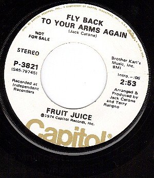 PROMO 45 CAPITOL 3821 FRUIT JUICE Fly Back To Your Arms