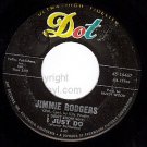DOT 16467 45 JIMMIE RODGERS I Just Do ~ Load 'Em Up