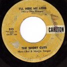 CARLTON 513 SHORT CUTS I'll Hide my Love/Dont Say He's