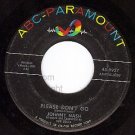 ABC 9927 JOHNNY NASH Please Dont Go/I Lost My Love Last