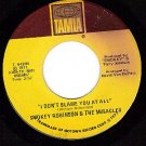 TAMLA 54205 45 SMOKEY ROBINSON I Dont Blame You At All