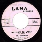 LANA 142 45 DEL SHANNON Hats Off To Larry/Dont Gild