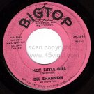 BIGTOP 45 309 DEL SHANNON Hey! Little Girl/I Dont Care