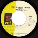 CAT 1991 LITTLE BEAVER Wish I Had A Girl Like You/Foot