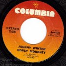 NM COLUMBIA 4-46036 JOHNNY WINTER Boney Moroney/Hurtin