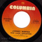 NM 45 COLUMBIA 4-46006 JOHNNY WINTER Bad Luck Situation