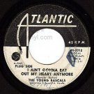 PROMO 2312 THE YOUNG RASCALS I Ain't Gonna Eat Out My