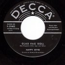 NM DECCA 29403 45 HAPPY OTTO ~ Glad Rag Doll ~ Smiles