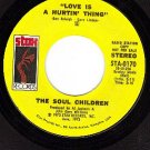 DJ STAX 0170 45 SOUL CHILDREN ~ Love Is A Hurtin Thing