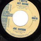 PROMO 55578 JOE CARSON I Gotta Get Drunk ~ Who Will Buy