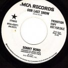PROMO 45 rpm MCA 40271 SONNY BONO ~ Our Last Show