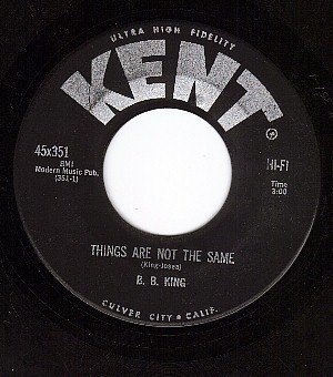 KENT 351 B.B. KING Things Are Not The Same/Fishin After