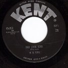 KENT 353 45 B. B. KING Bad Luck Soul ~ Get Out Of Here
