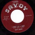 SAVOY 1575 45 NAPPY BROWN I Cried Like A Baby ~ So Deep