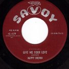 NM SAVOY 1579 45 NAPPY BROWN Give Me Your Love/Too Shy