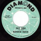 DIAMOND 167 45 RONNIE DOVE Say You ~ Let Me Stay Today