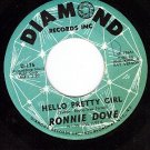 DIAMOND 176 RONNIE DOVE Hello Pretty Girl/Keep A Secret