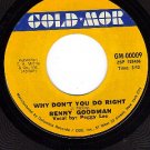 GOLD MOR 00009 45 BENNY GOODMAN ~ Why Dont You Do Right