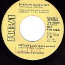 NM PROMO 45 RCA 10606 THE MAIN INGREDIENT Instant Love