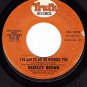 TRUTH 3223 SHIRLEY BROWN I've Got To Go On Without You