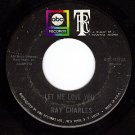 ABC 11213 45 RAY CHARLES Let Me Love You/I'm Satisfied