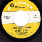 GOLDWAX 332 45 JAMES CARR A Man Needs A Woman/Stronger