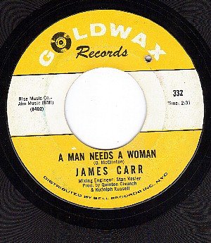 GOLDWAX 332 45 JAMES CARR A Man Needs A Woman/Stronger