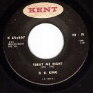 KENT 467 B. B. KING Treat Me Right ~ Who Can Your Good
