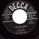 DECCA 9-28900 DICK TODD I See The Moon ~ If I Never Get
