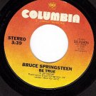 NM COLUMBIA 11431 BRUCE SPRINGSTEEN Be True ~ Fade Away