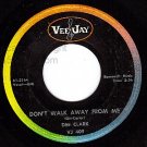 VEE JAY 409 DEE CLARK Dont Walk Away From Me/Our Secret