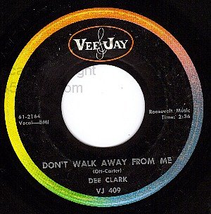 VEE JAY 409 DEE CLARK Dont Walk Away From Me/Our Secret