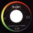 NM VEE JAY 462 DEE CLARK I'm Going Back To School ~ But