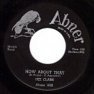 NM ABNER 1032 DEE CLARK How About That ~ Blues Get Off